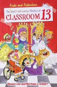Produktbild: The Rude and Ridiculous Royals of Classroom 13