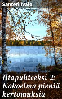 Produktbild: Iltapuhteeksi 2: Kokoelma pieni&auml; kertomuksia