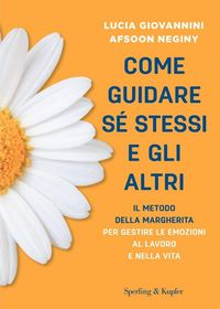 Produktbild: Come guidare s&eacute; stessi e gli altri. Il metodo della margherita per gestire le emozioni al lavoro e nella vita