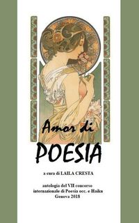 Produktbild: Amor di Poesia- Antologia critica del VII concorso internaz. di poesia occ e haiku, Genova 2018