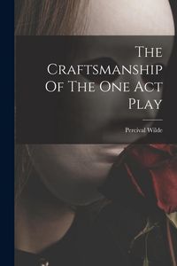 Produktbild: The Craftsmanship Of The One Act Play