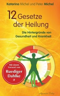 Produktbild: 12 Gesetze der Heilung: Die Hintergr&uuml;nde von Gesundheit und Krankheit