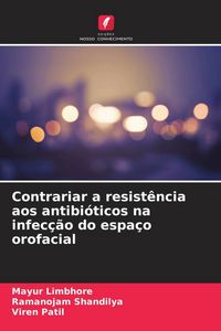 Produktbild: Contrariar a resist&ecirc;ncia aos antibi&oacute;ticos na infec&ccedil;&atilde;o do espa&ccedil;o orofacial