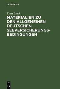 Produktbild: Ernst Bruck: Materialien zu den Allgemeinen Deutschen Seeversicherungs-Bedingungen. Band 1