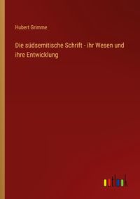 Produktbild: Die s&uuml;dsemitische Schrift - ihr Wesen und ihre Entwicklung