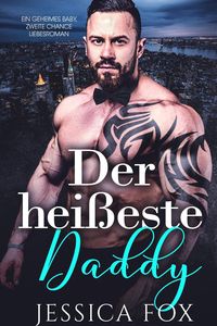 Produktbild: Der hei&szlig;este Daddy: Ein geheimes Baby, zweite Chance Liebesroman