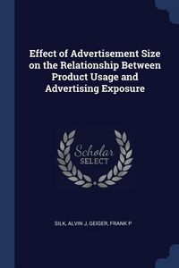 Produktbild: Effect of Advertisement Size on the Relationship Between Product Usage and Advertising Exposure