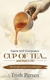 Produktbild: You're NOT Everyone's CUP of TEA and That's OK!