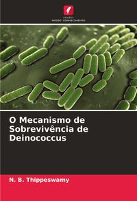 Produktbild: O Mecanismo de Sobreviv&ecirc;ncia de Deinococcus