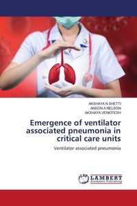 Produktbild: Emergence of ventilator associated pneumonia in critical care units