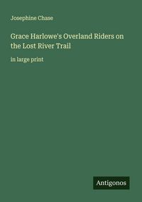 Produktbild: Grace Harlowe's Overland Riders on the Lost River Trail