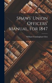 Produktbild: Shaws' Union Officers' Manual, for 1847