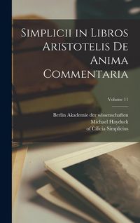 Produktbild: Simplicii in libros Aristotelis De anima commentaria; Volume 11