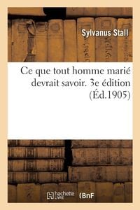 Produktbild: Ce que tout homme mari&eacute; devrait savoir. 3e &eacute;dition