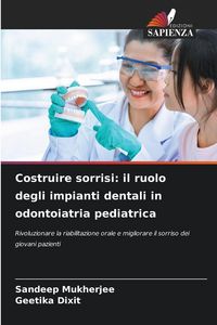 Produktbild: Costruire sorrisi: il ruolo degli impianti dentali in odontoiatria pediatrica