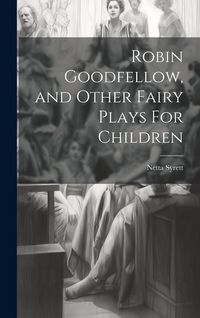 Produktbild: Robin Goodfellow, and Other Fairy Plays For Children