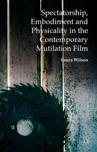 Produktbild: Spectatorship, Embodiment and Physicality in the Contemporary Mutilation Film