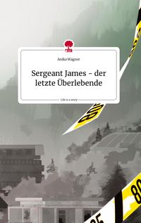 Produktbild: Sergeant James - der letzte &Uuml;berlebende. Life is a Story - story.one