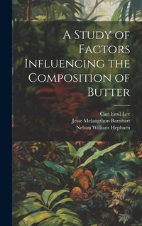 Produktbild: A Study of Factors Influencing the Composition of Butter