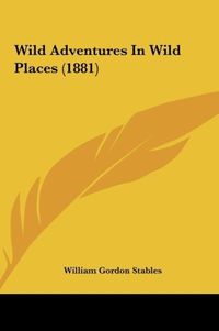 Produktbild: Wild Adventures In Wild Places (1881)