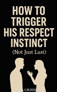 Produktbild: How To Trigger His Respect Instinct