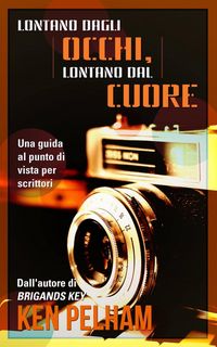 Produktbild: Lontano Dagli Occhi, Lontano Dal Cuore: Una Guida Al Punto Di Vista Per Scrittori