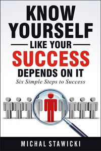 Bild vom Artikel Know Yourself Like Your Success Depends on It (Six Simple Steps to Success, #2) vom Autor Michal Stawicki