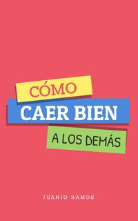 Produktbild: C&oacute;mo caer bien a los dem&aacute;s