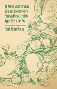 Produktbild: An Article about Spraying Solutions Used to Control Pests and Diseases of the Apple Tree in the Past