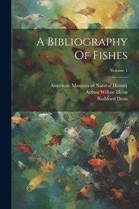 Produktbild: A Bibliography Of Fishes; Volume 1