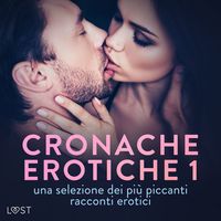 Produktbild: Cronache erotiche #1: una selezione dei pi&ugrave; piccanti racconti erotici