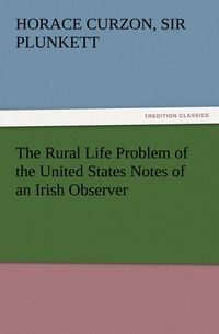 Produktbild: The Rural Life Problem of the United States Notes of an Irish Observer