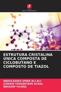 Produktbild: Estrutura Cristalina &Uacute;nica Composta De Ciclobutano E Composto De Tiazol