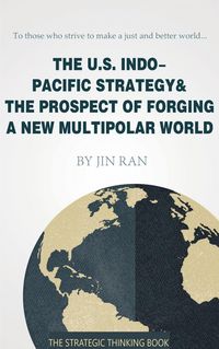 Produktbild: The U.S. Indo-Pacific Strategy & The Prospect of Forging A New Multipolar World