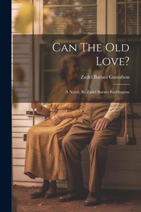 Produktbild: Can The Old Love?: A Novel, By Zadel Barnes Buddington