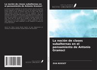 Produktbild: La noci&oacute;n de clases subalternas en el pensamiento de Antonio Gramsci
