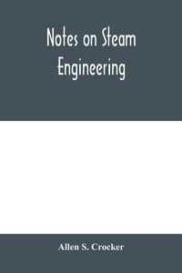 Produktbild: Notes on steam engineering, prepared for the use of students at the Rochester Athenaeum and Mechanics Institute, Rochester, N. Y
