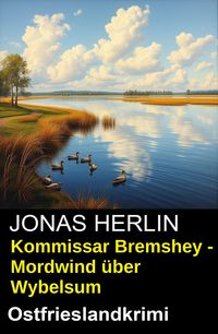Produktbild: Kommissar Bremshey - Mordwind &uuml;ber Wybelsum: Ostfrieslandkrimi