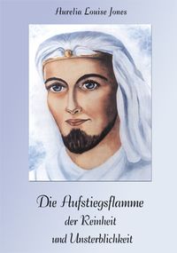 Produktbild: Die Aufstiegsflamme der Reinheit und Unsterblichkeit