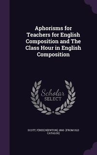 Produktbild: Aphorisms for Teachers for English Composition and The Class Hour in English Composition