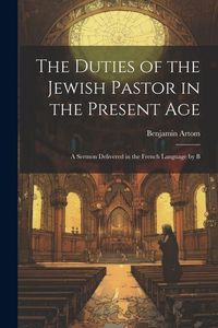 Produktbild: The Duties of the Jewish Pastor in the Present Age