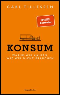 Produktbild Konsum. Warum wir kaufen, was wir nicht brauchen
