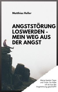 Produktbild: Angstst&ouml;rung loswerden - Mein Weg aus der Angst