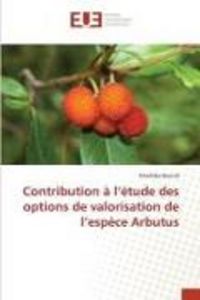 Produktbild: Contribution &agrave; l'&eacute;tude des options de valorisation de l'esp&egrave;ce Arbutus