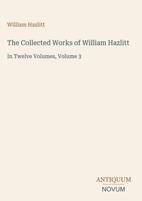 Produktbild: The Collected Works of William Hazlitt