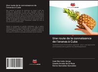 Produktbild: Une route de la connaissance de l'ananas &agrave; Cuba