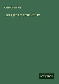 Produktbild: Die Sagen der Stadt G&ouml;rlitz