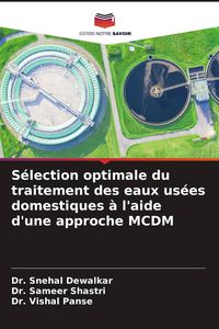 Produktbild: S&eacute;lection optimale du traitement des eaux us&eacute;es domestiques &agrave; l'aide d'une approche MCDM