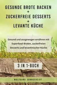 Produktbild: Gesunde Brote backen + Zuckerfreie Desserts + Levante K&uuml;che