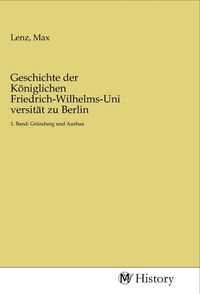 Produktbild: Geschichte der K&ouml;niglichen Friedrich-Wilhelms-Universit&auml;t zu Berlin